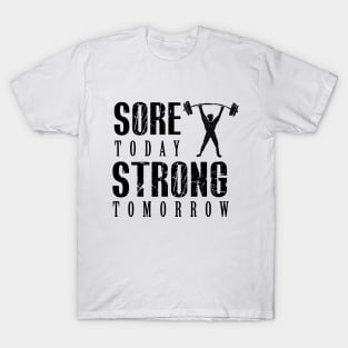 SORE TODAY STRONG TOMORROW T-Shirt